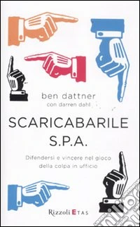 Scaricabarile S.p.A. Difendersi e vincere nel gioco della colpa in ufficio libro