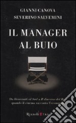 Il manager al buio. Da Benvenuti al Sud a Il discorso del Re: quando il cinema racconta l'economia libro