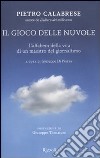 Il gioco delle nuvole. L'alfabeto della vita di un maestro del giornalismo libro