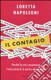 Il contagio. Perché la crisi economica rivoluzionerà le nostre democrazie libro di Napoleoni Loretta