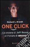 One click. La visione di Jeff Bezos e il futuro di Amazon libro