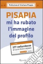 Pisapia mi ha rubato l'immagine del profilo. 377 nefandezze di cui è stato capace libro