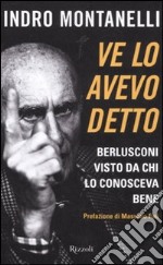 Ve lo avevo detto. Berlusconi visto da chi lo conosceva bene libro