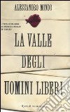 La valle degli uomini liberi libro di Mondo Alessandro