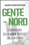 Gente del Nord. Una storia della Lega vissuta dall'interno libro di Reguzzoni Marco