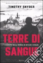 Terre di sangue. L'Europa nella morsa di Hitler e Stalin libro