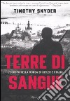 Terre di sangue. L'Europa nella morsa di Hitler e Stalin libro