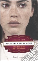 Promessa di sangue. L'accademia dei vampiri. Vol. 4 libro