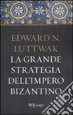 La grande strategia dell'impero bizantino libro