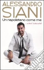 Un napoletano come me ...e che t''o dico a fà! libro