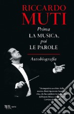 Prima la musica, poi le parole. Autobiografia libro