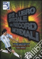 2012. Il libro ufficiale dei record mondiali libro