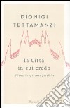 La città in cui credo. Milano, la speranza possibile libro