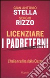 Licenziare i padreterni. L'Italia tradita dalla casta libro