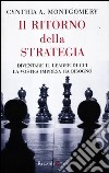 Il ritorno della strategia. Diventare il leader di cui la vostra impresa ha bisogno libro