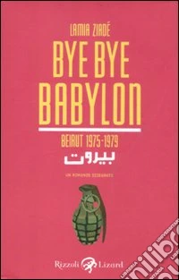 Bye Bye Babylon. Beirut 1975-1979 libro