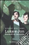 Luke e Jon. Storia di un'amicizia libro