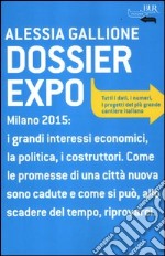 Dossier Expo. Tutti i dati, i numeri, i progetti del più grande cantiere italiano libro