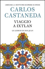 Viaggio a Ixtlan. Le lezioni di don Juan libro