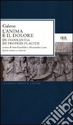 L'anima e il dolore: De indolentia-De propriis placitis. Testo greco a fronte libro