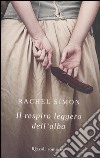 Il respiro leggero dell'alba libro di Simon Rachel