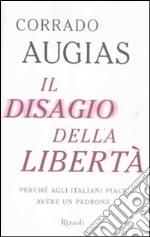 Il disagio della libertà. Perché agli italiani piace avere un padrone libro