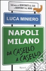 Napoli-Milano da casello a casello libro