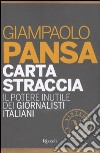 Carta straccia. Il potere inutile dei giornalisti italiani libro