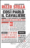 Così parlò il Cavaliere... E così dissero di lui. Nuovo dizionario del berlusconismo spinto libro