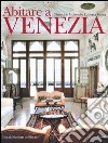 Abitare a Venezia. Ediz. illustrata libro