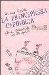 La principessa capovolta. Una catastrofe in 24 capitoli libro