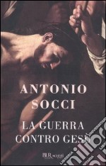 La guerra contro Gesù libro