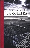 La collera libro di Di Consoli Andrea