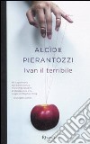 Ivan il terribile libro di Pierantozzi Alcide