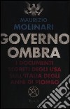 Governo ombra. I documenti segreti degli USA sull'Italia degli anni di piombo libro