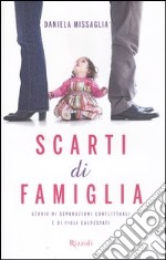 Scarti di famiglia. Storie di separazioni conflittuali e di figli calpestati libro