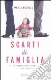 Scarti di famiglia. Storie di separazioni conflittuali e di figli calpestati libro