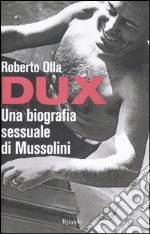 Dux. Una biografia sessuale di Mussolini libro