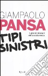 Tipi Sinistri. I gironi infernali della casta rossa libro di Pansa Giampaolo