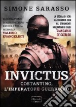 Invictus. Costantino, l'imperatore guerriero libro