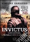 Invictus. Costantino, l'imperatore guerriero libro