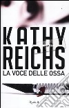 La voce delle ossa libro di Reichs Kathy