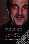 La messa non è finita. Il vangelo scomodo di don Tonino Bello libro