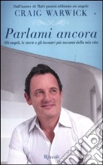 Parlami ancora. Gli angeli, le storie e gli incontri più toccanti della mia vita libro