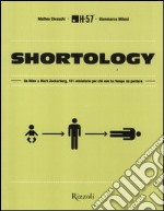 Shortology. Da Alien a Mark Zuckerberg, 101 ministorie per chi non ha tempo da perdere libro