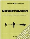 Shortology. Da Alien a Mark Zuckerberg, 101 ministorie per chi non ha tempo da perdere libro