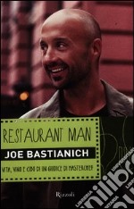 Restaurant man. Vita, vino e cibo di un giudice di Masterchef libro