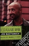 Restaurant man. Vita, vino e cibo di un giudice di Masterchef libro di Bastianich Joe