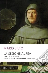 La sezione aurea. Storia di un numero e di un mistero che dura da tremila anni libro