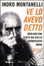 Ve lo avevo detto. Berlusconi visto da chi lo conosceva bene libro